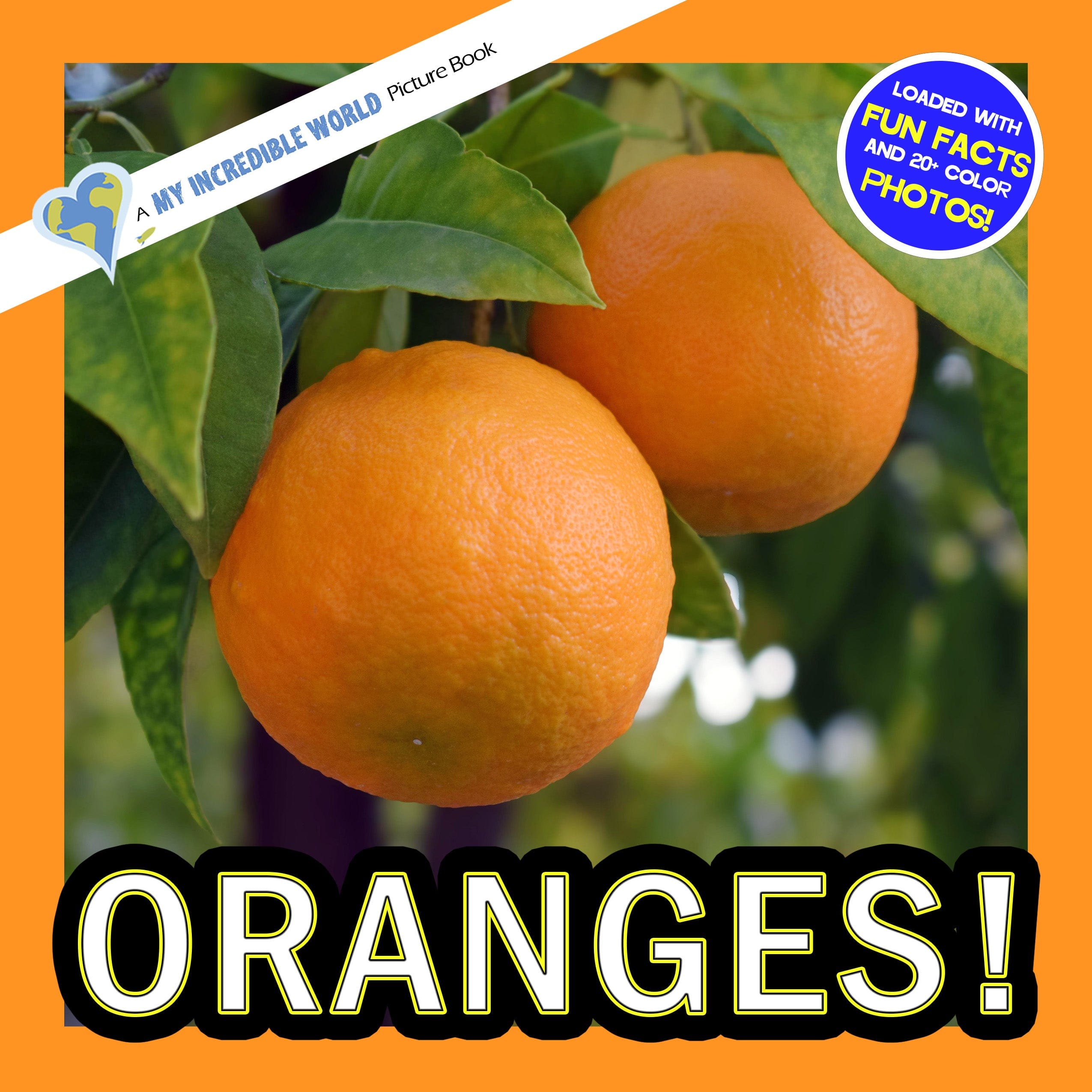 Oranges! A My Incredible World Picture Book for Children
